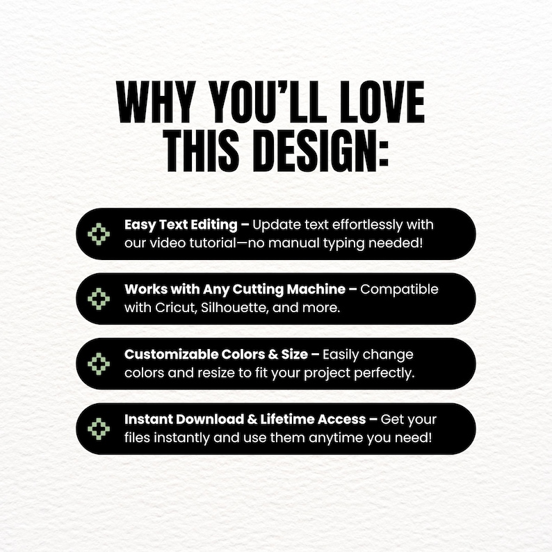 May include: White background with black text that reads "WHY YOU'LL LOVE THIS DESIGN:". Below are four black ovals with white text describing features like easy text editing, compatibility with cutting machines, customizable colors and size, and instant download.