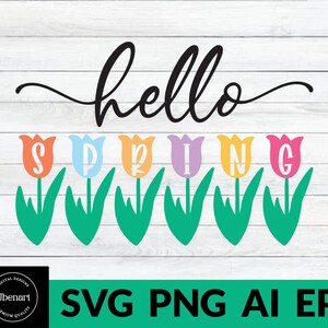 Hello Spring SVG PNG, Spring Shirt Svg For Cricut, Welcome Spring Svg, Tulip Svg, Flower Svg Cut Files, Digital Download