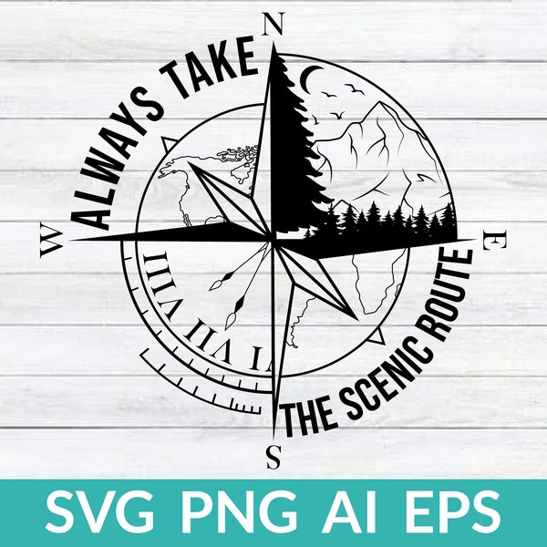 Always Take The Scenic Route Svg, Camping Svg, Mountain Compass Svg, Travel Adventure Svg, Adventure Quotes Svg, Wild Svg, Png