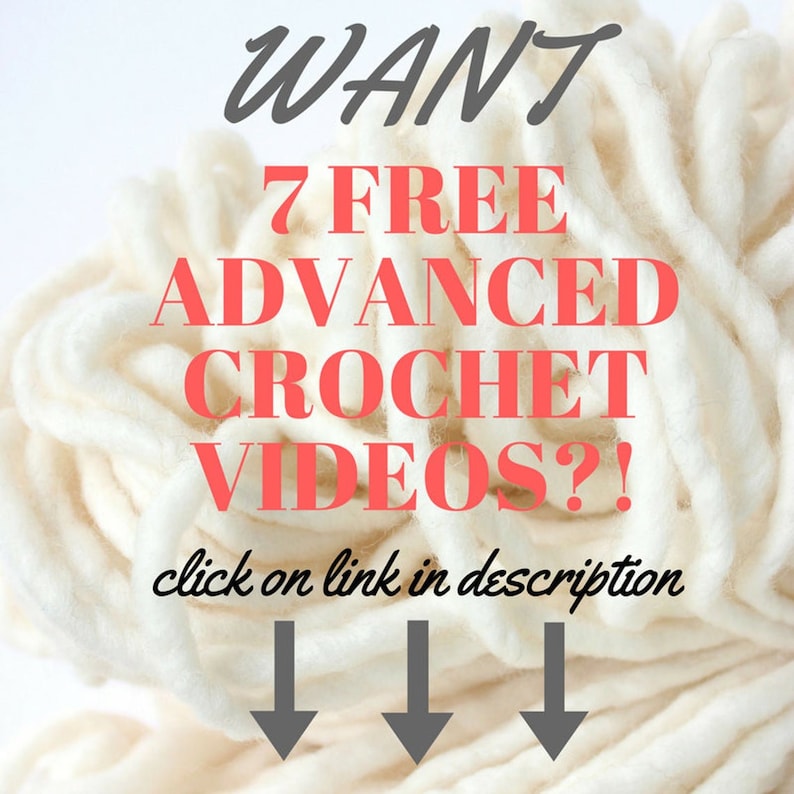 May include: Close-up of a ball of cream-colored yarn with the text "WANT 7 FREE ADVANCED CROCHET VIDEOS?!" in red and black. Below the text are three gray arrows pointing down, and the text "click on link in description".