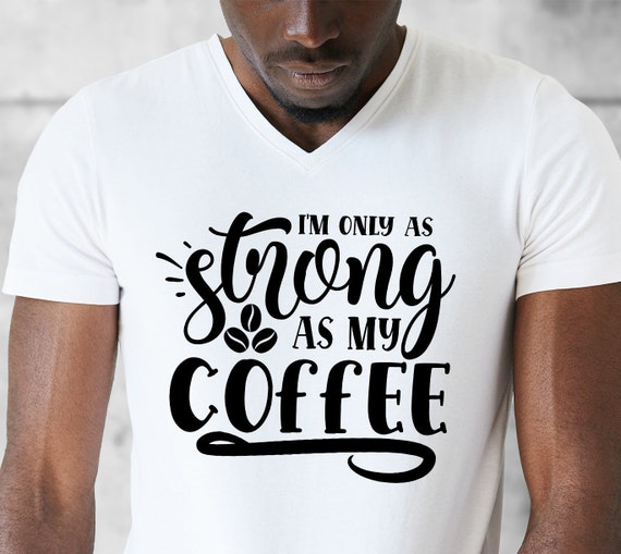 Free Free Coffee Shirt Svg 388 SVG PNG EPS DXF File
