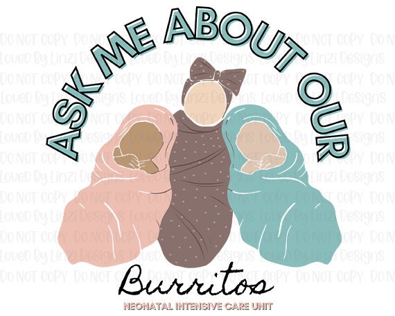Ask Us About Our Burritos PNG | NICU/Mother Baby/L&D | Newborn PNG | Instant Digital Download
