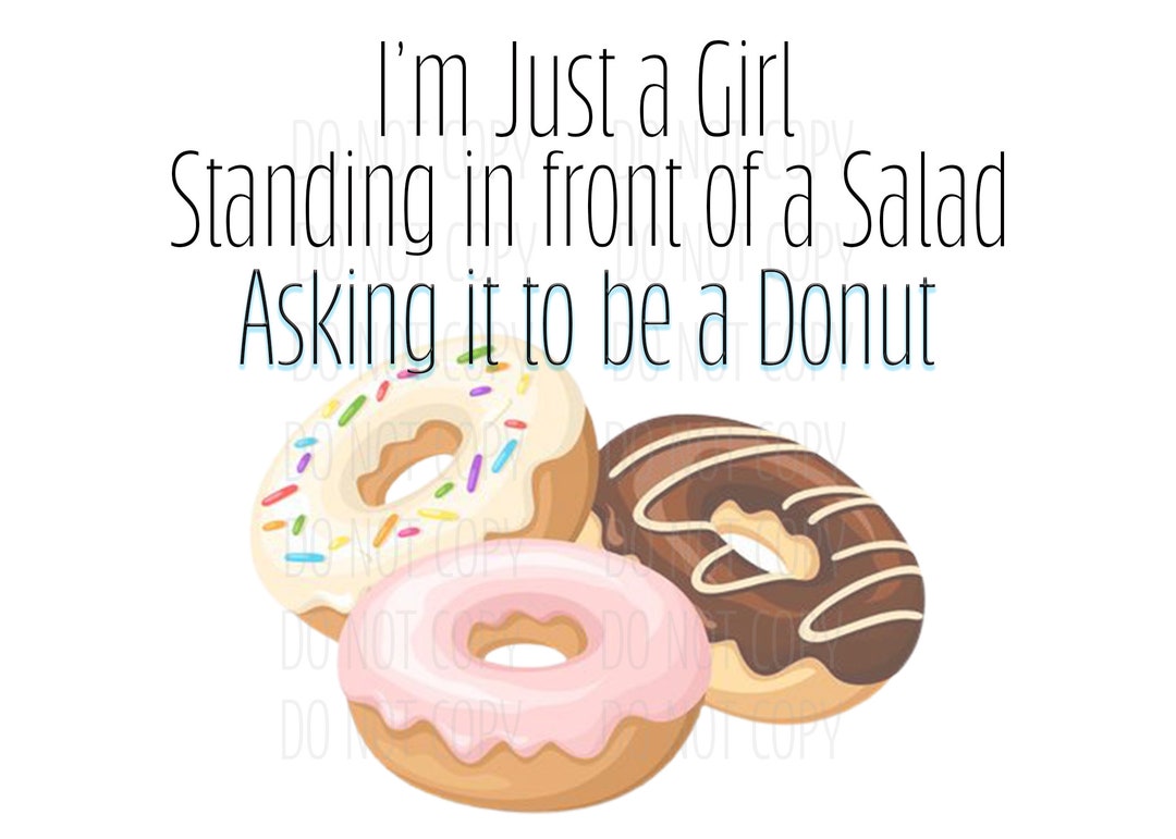 Just a Girl Standing in Front of a Salad Asking It to Be a Donut, Funny ...