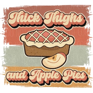 Retro Thanksgiving PNG | Thick Thighs and Apple Pies | Pumpkin Spice | Funny Thanksgiving Sublimation Image