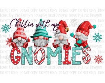 May include: A whimsical illustration features four gnomes with white beards and colorful hats. The text reads "Chillin with my GNOMIES" in red and teal letters with snowflake accents. The gnomes are in festive attire.