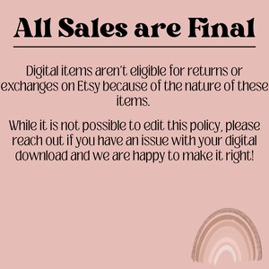 May include: A pink background with the text "All Sales are Final" in a decorative font. The text explains the return policy for digital items on Etsy. A decorative rainbow graphic is at the bottom.