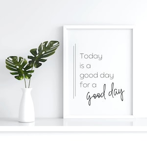 Good Day Print, Printable Wall Art, Digital Download, Motivational Art Print