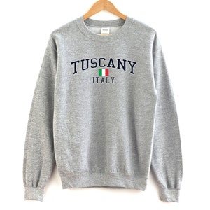 Tuscany Italy Sweatshirt Tuscany Unisex Pullover Crewneck