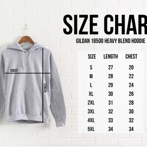 May include: Size chart for a Gildan 18500 heavy blend hoodie. The chart shows the size, length in inches, and chest measurement in inches for sizes S through 5XL.