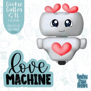 May include: A gray robot cookie cutter with a red heart on its chest and two red hearts on its head. The robot has a smiling face with big eyes. The text "love machine" is written in black below the robot.