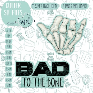 May include: A digital design showing a skeletal hand in a 'hang loose' gesture, with the text 'BAD TO THE BONE'. Includes 11 sizes and 3 PNGs. The background is a light blue with baking-themed illustrations. Cutter STL files.