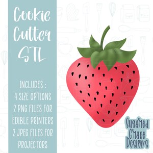 May include: A digital graphic of a red strawberry with green leaves and black seeds. The left side features the text Cookie Cutter STL, Includes: 4 size options, 2 PNG files for edible printers, 2 JPEG files for projectors. Sugared Grace Designs.