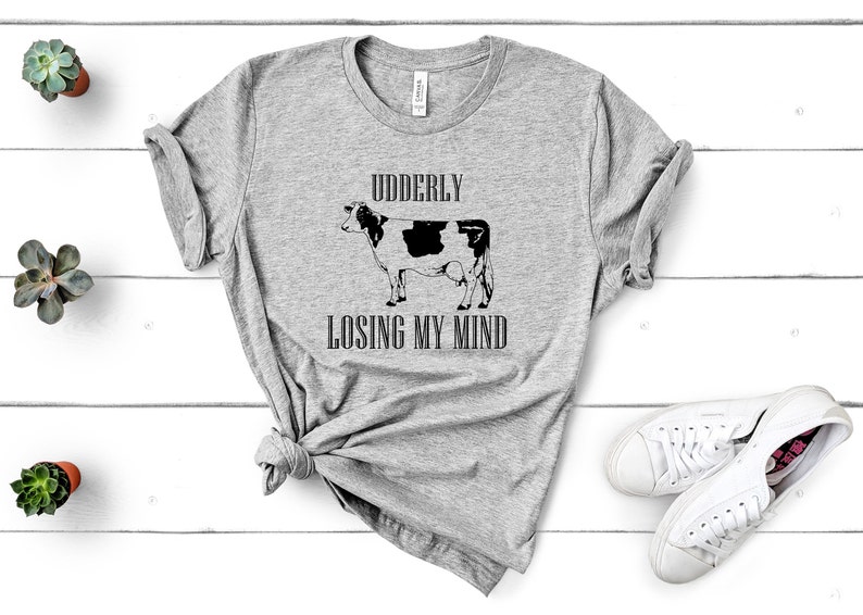Udderly Losing My Mind with Cow T-shirt BIRTHDAY CHRISTMAS GIFT Funny