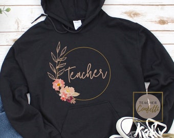 Teacher Hooded Sweatshirt, Teacher Hoodie, Floral Teachers Sweatshirt, Winter Sweatshirt For Teachers, Teacher Sweatshirt Hooded