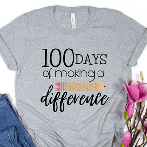 100 Days of School Shirt Teacher, 100th Day of School, 100 Days of Making A Difference, 100 Days of School Teacher Shirts, 100 Days T Shirt