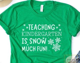 Winter Holiday Teacher Shirt / Kindergarten Teacher Shirt / Snow Teacher Shirt / Kindergarten Teacher Holiday Shirts / Kinder Teacher Shirt