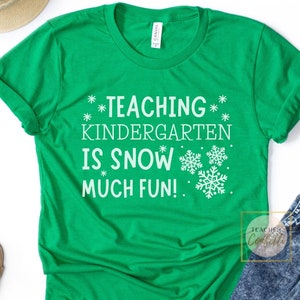 Winter Holiday Teacher Shirt / Kindergarten Teacher Shirt / Snow Teacher Shirt / Kindergarten Teacher Holiday Shirts / Kinder Teacher Shirt
