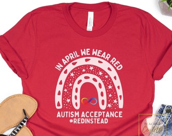 Autism Acceptance Shirt / Autism Month Shirt / Red Instead Autism Shirt / Autism Awareness Rainbow Shirt / Special Ed Teacher Shirt