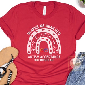 Autism Acceptance Shirt / Autism Month Shirt / Red Instead Autism Shirt / Autism Awareness Rainbow Shirt / Special Ed Teacher Shirt