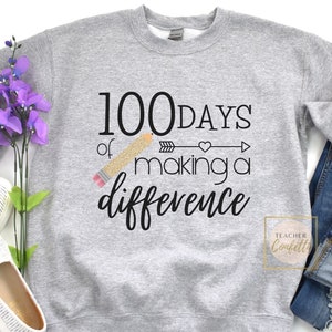 100 Days Of Making A Difference / 100 Days Of School Sweatshirt Teacher /  100th Day Of School Teacher Sweatshirt / 100 Days Pullover