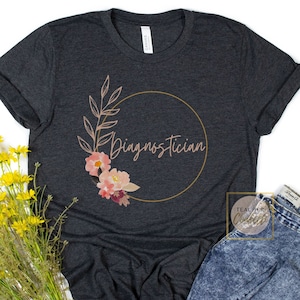 Diagnostician Shirt, Educational Diagnostician Shirt, DIAG Shirt, Floral Diagnostician Tshirt, Diagnostician Gifts, Educational DIAG T Shirt