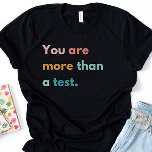 Teacher testing Shirt / School Counselor Shirt / Testing Teacher Shirt /  Teacher Test Shirt / You Are More Than A Test / Teacher Shirts