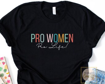 Pro Life T Shirt, Pro Women Pro Life Shirt, Pro-Life Shirt, Prolife Tshirt, Pro Life Shirt Women, Conservative Tshirts, Choose Life Shirt