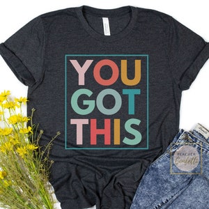 You Got This Shirt, Testing Shirts For Teachers, Teacher Testing Shirt, Staar Testing Shirt, Testing TShirt, Staar Shirt, Teacher Shirts