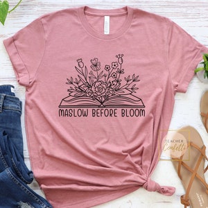 Maslow Before Bloom Shirt, Floral Maslow&#39;s Hierarchy Tshirt, Behavior Analyst Shirt, Mental Health T Shirt, Behavior Specialist SPED Shirt