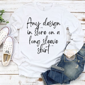 Custom Teacher Long Sleeve Shirt, Personalized Long Sleeve TShirt, Customized Teacher Long Sleeve T-Shirt, Add any printed design in store