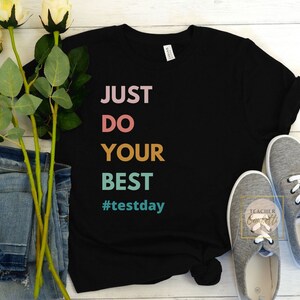 Teacher Test Shirt / Testing Teacher Shirt / Teacher Testing Shirt / Do Your Best Teacher Tshirt / Motivational Shirts For Teachers
