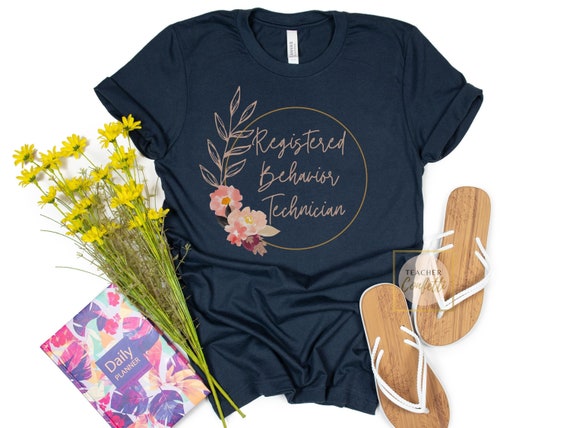 RBT Shirts, RBT Therapist Gift, Behavior Shirt, RBT Gift, Behavior Therapist Shirt, Registered Behaviour Technician Shirt, Behavior Tech