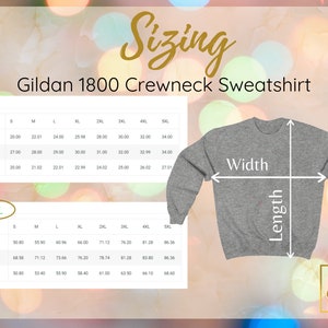 May include: A size chart for Gildan 1800 crewneck sweatshirts, showing measurements in inches and centimeters for sizes S through 5XL. The chart includes width, length, and sleeve length measurements.