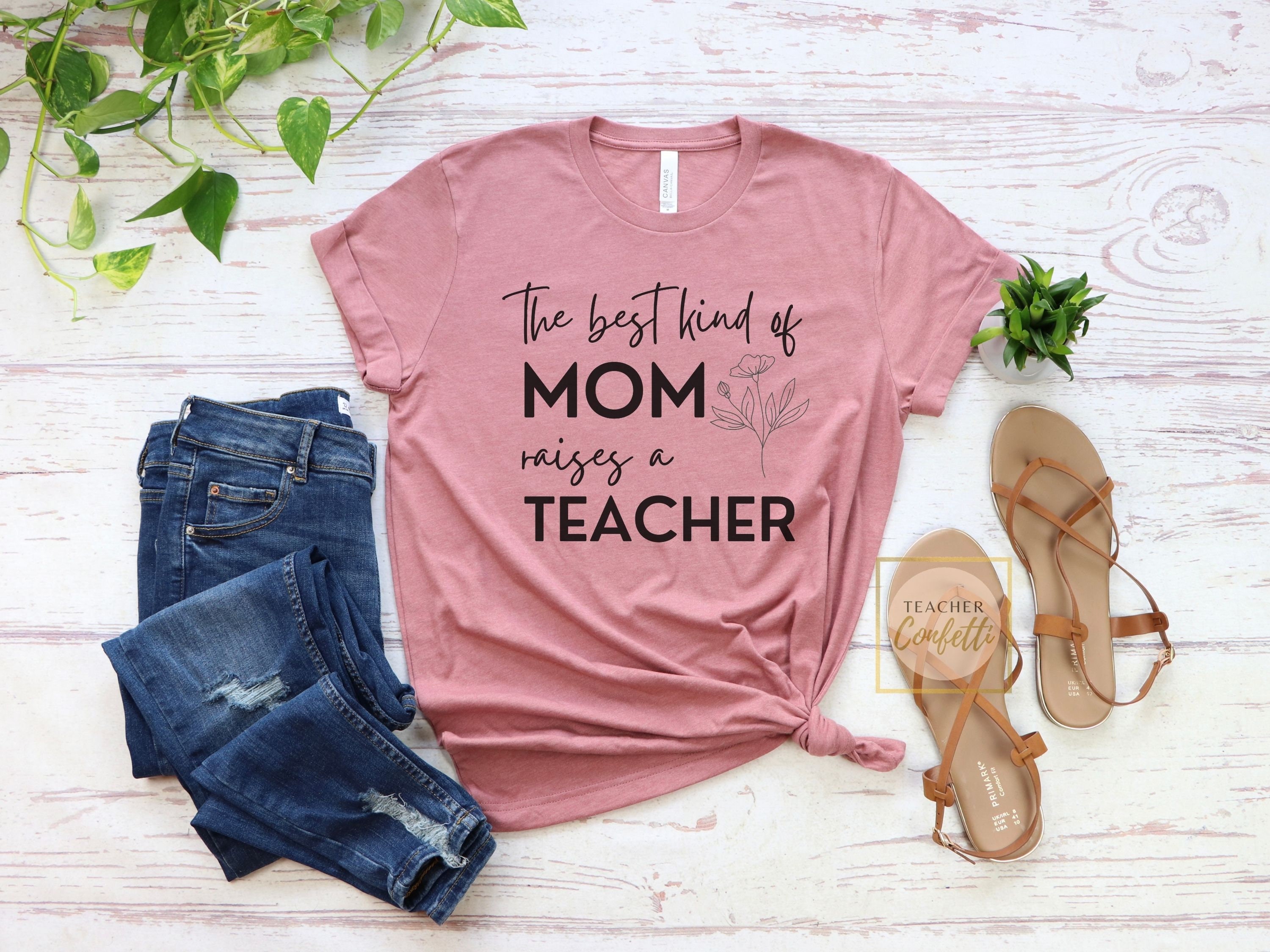 Best Kind Of Mom Raises A Teacher T-Shirt Best Kind Of Mom Raises A Teacher T-Shirt
