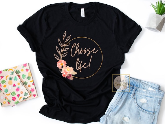 Pro Life Choose Life T-Shirt Pro Life Choose Life T-Shirt