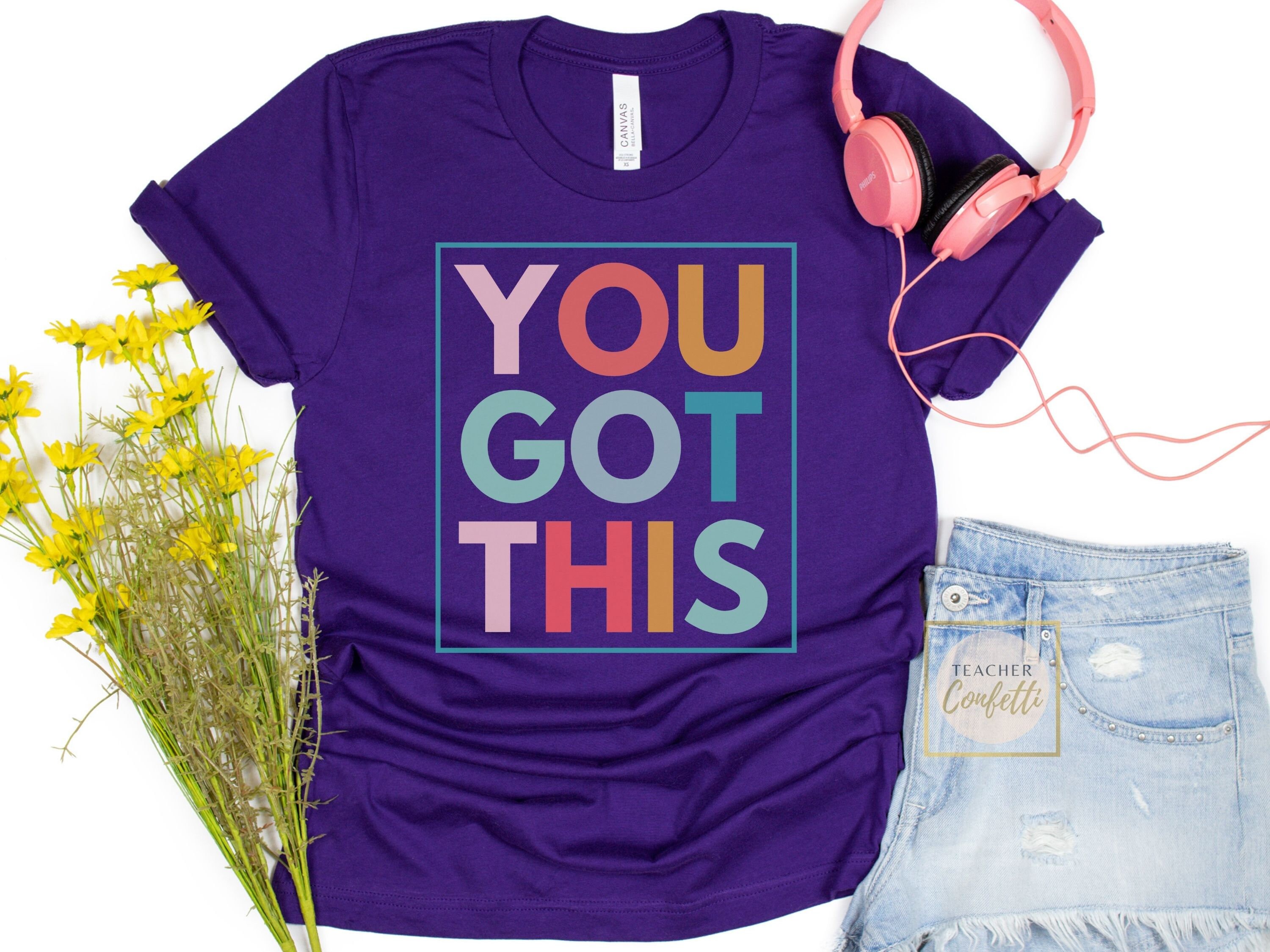 You Got This Shirt Testing Shirts for 