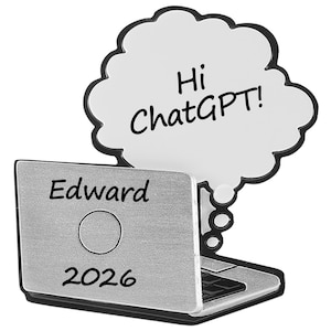 May include: A silver-colored laptop ornament featuring a black outline and a white thought bubble extending from the top. The laptop lid displays the name Edward and the year 2026 in black text, while the thought bubble contains the text Hi ChatGPT!