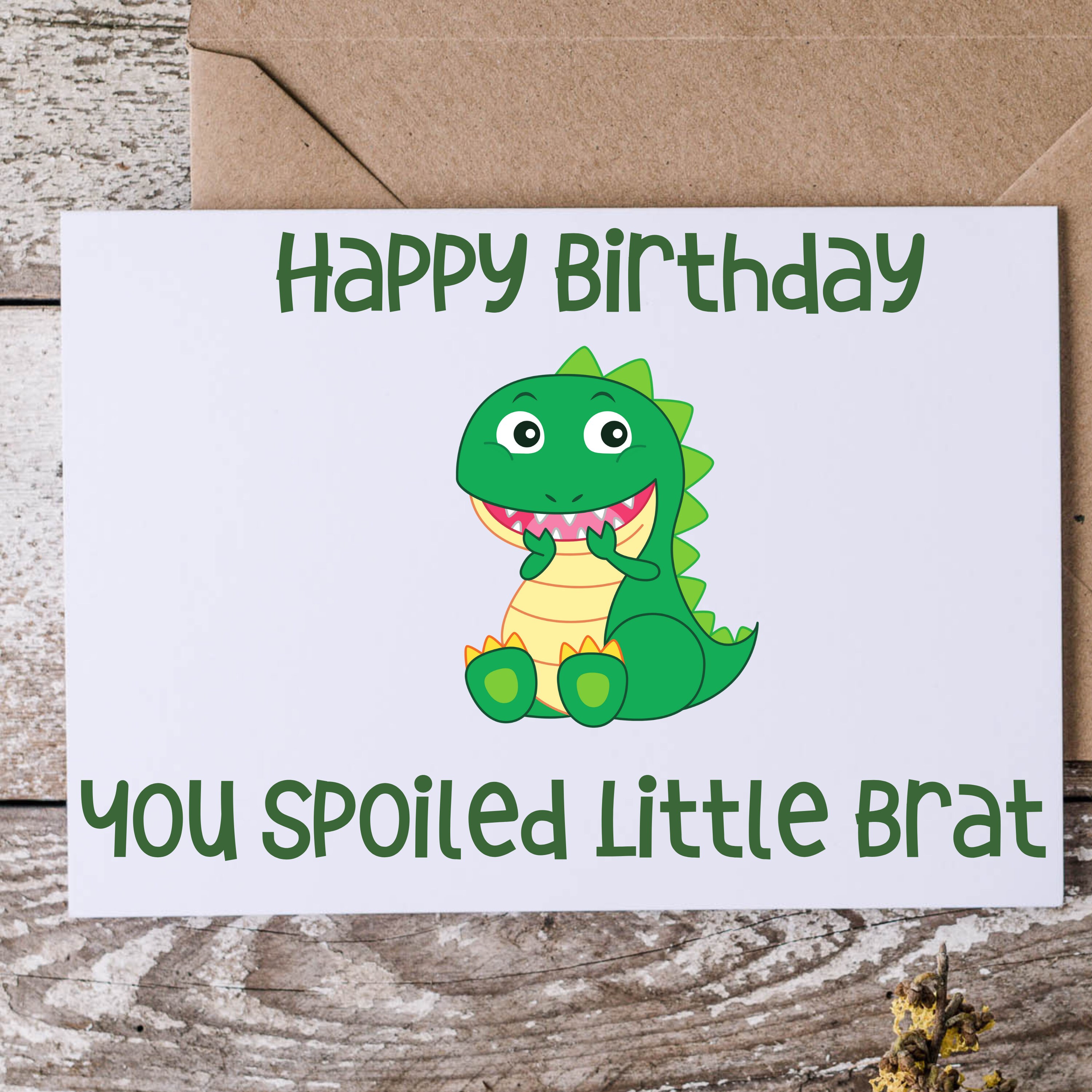 Happy Birthday You Spoiled Brat Funny Insulting Birthday Card Etsy