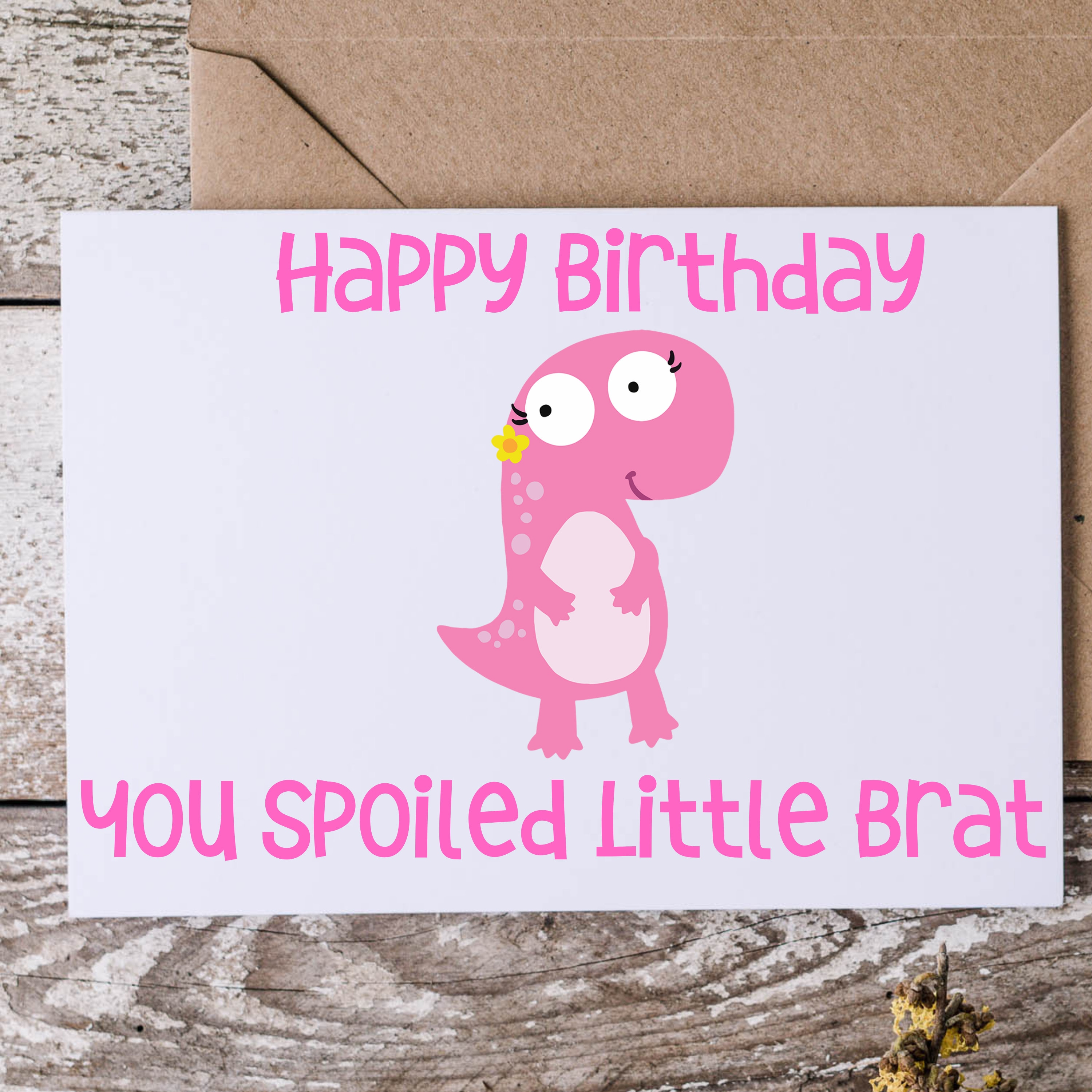 Happy Birthday You Spoiled Brat Funny Insulting Birthday Card Etsy