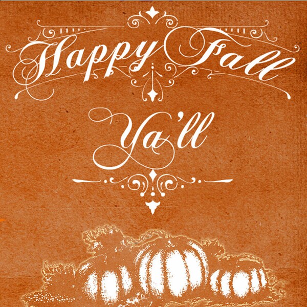 Happy Fall Ya'll - Download ALL Fall recipes, Pumpkin everything! Download and print