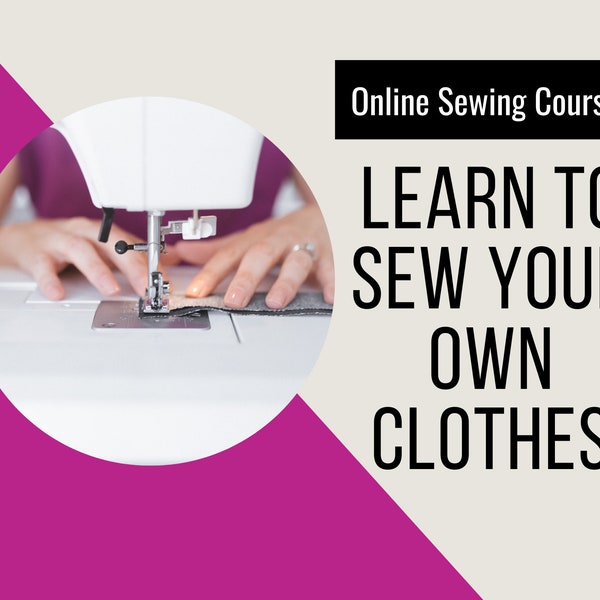 Learn to sew your own clothes: Online Sewing Course