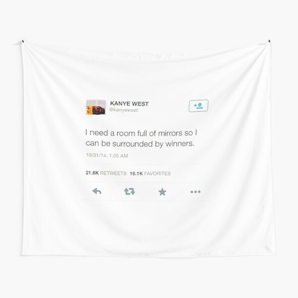  Kanye West Rapper Funny Mirrors Tweet Flag 3x5 Feet-I Need A  Room Full Of Mirrors So I Can Be Surrounded By Winners Banner Tapestries  for College Dorm Frat or Man Cave 