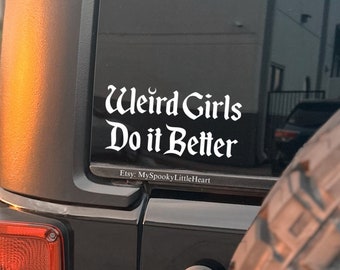 Weird girls do it better, weirdo decal, stay weird, weird bitches only, spooky decals, goth car accessories. Spooky car decals, alt, goth