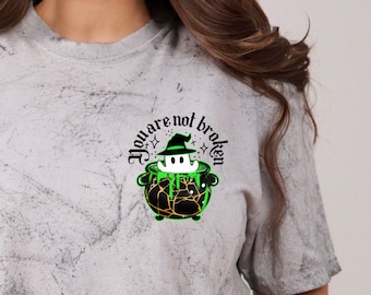 You are not broken shirt, Alternative Mental health Shirt, Spooky Ghost Shirt, Self Love, Positive Affirmation Shirt, Spooky Cute, Witchy