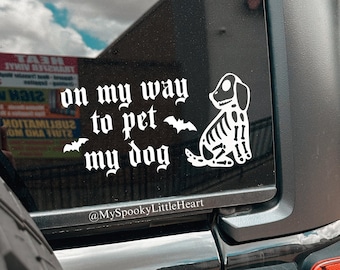On my way to pet my dog, car decal, spooky dog decal, dog lover, dog gift, gothic dog vinyl decal, skeleton dog, dog and bats, bats, alt