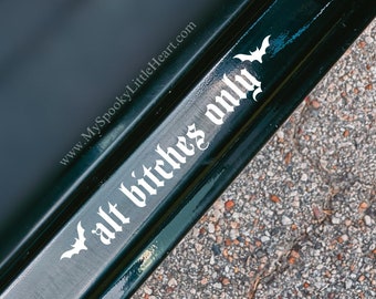 Alt Bitches Only Decal, Alternative Girl, get in loser, door decal, goth decals, weird bitches only, bad bitches only, spooky decals, goth