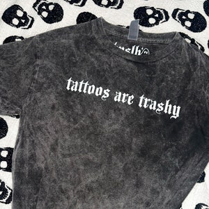 Tattoos Are Trashy Shirt, Tattoos Are Stupid, Sarcastic Shirt, Alternative Shirt, Adult Humor Shirt, Tattoos Sweatshirt, Goth Shirt, ALT Mom