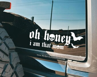 Oh honey I am that mom, goth mom, goth decals, bats, spooky decals, goth car accessories, goth car, Halloween, spooky bitch, alternative mom