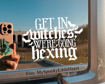 Get in witches we’re going hexing, spooky decals, goth decals, witchy decals, get in loser, witchy car, bruja, alternative girl, gothic, hex