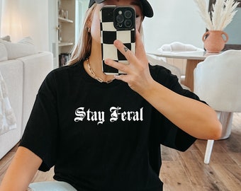 Stay feral, Feral Shirt, Alternative Shirt, Nearly Feral, Goth shirt, Alternative Clothing, Gothic, Feral AF, Feral t-shirt, Feral Mom, ALT